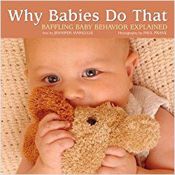 Why Babies Do that by Jennifer Margulis, Ph.D.