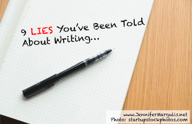 Nine (9) Lies You've Been Told About Writing by Jennifer Margulis