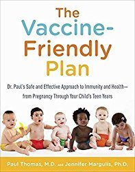 The Vaccine Friendly Plan by Dr. Paul Thomas and Jennifer Margulis, Ph.D.