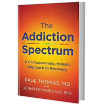 The Addiction Spectrum by Dr. Paul Thomas and Jennifer Margulis, PhD