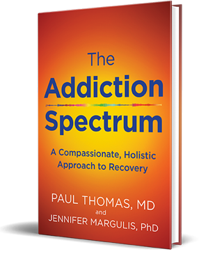 The Addiction Spectrum by Dr. Paul Thomas and Jennifer Margulis, PhD